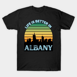 Life Is Better In Albany - Albany Skyline - Albany Skyline City Travel & Adventure Lover T-Shirt